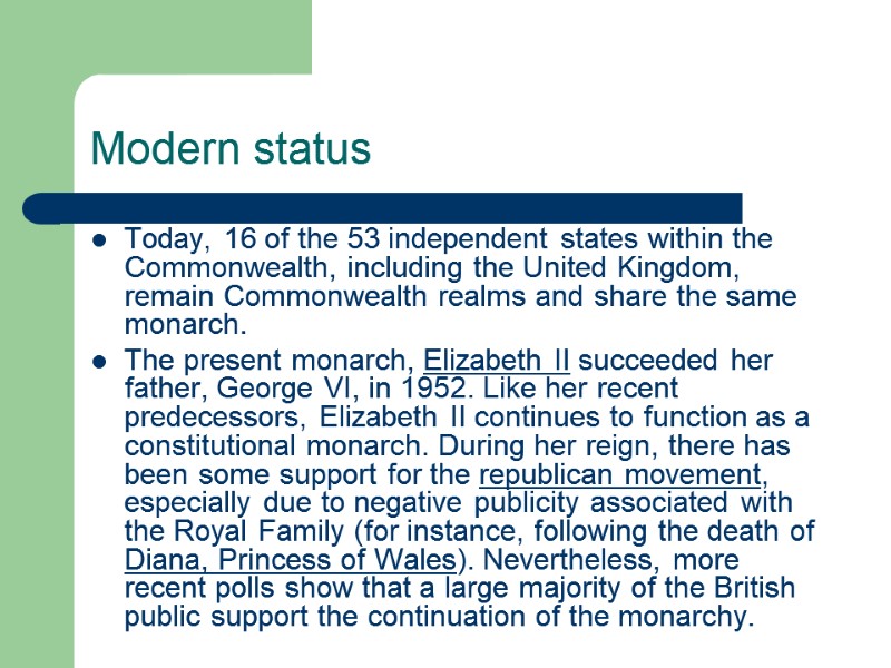 Modern status  Today, 16 of the 53 independent states within the Commonwealth, including